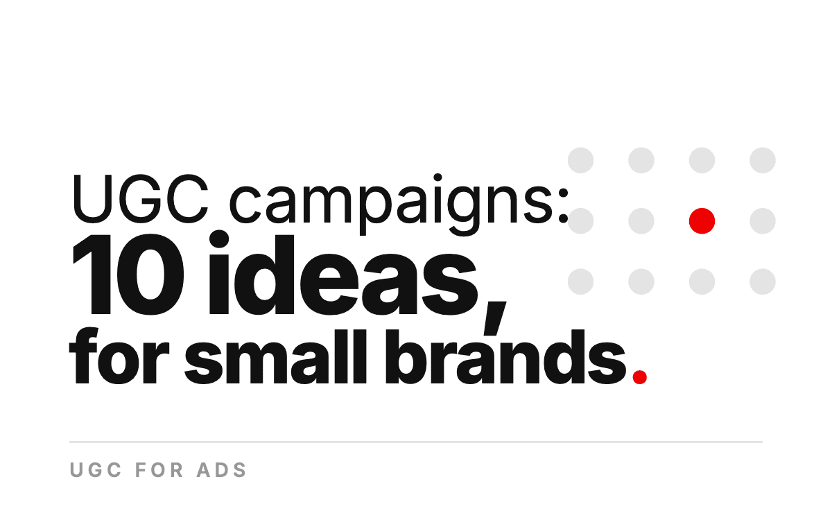 UGC Campaign Ideas for Small Brands (No Audience Needed)