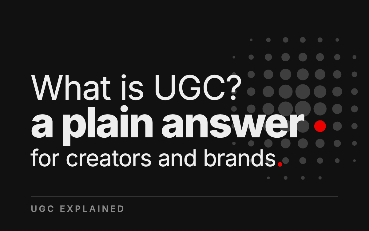 What Is UGC? A Plain Answer for Creators and Brands